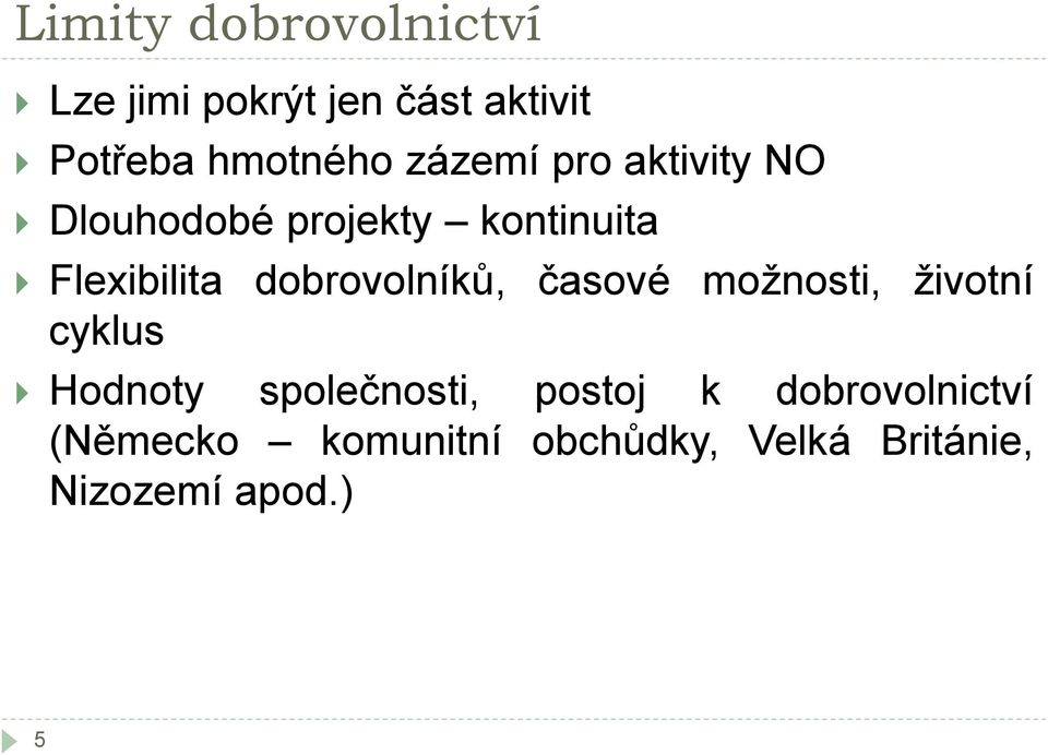 dobrovolníků, časové možnosti, životní cyklus Hodnoty společnosti,