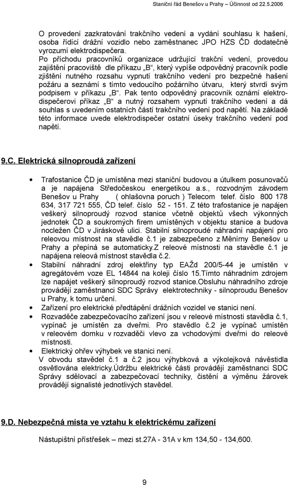 bezpečné hašení požáru a seznámí s tímto vedoucího požárního útvaru, který stvrdí svým podpisem v příkazu B.