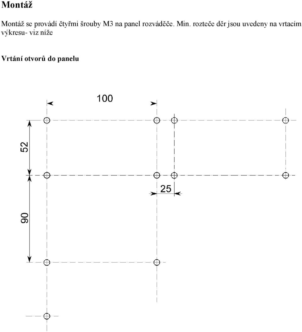 rozteče děr jsou uvedeny na vrtacím