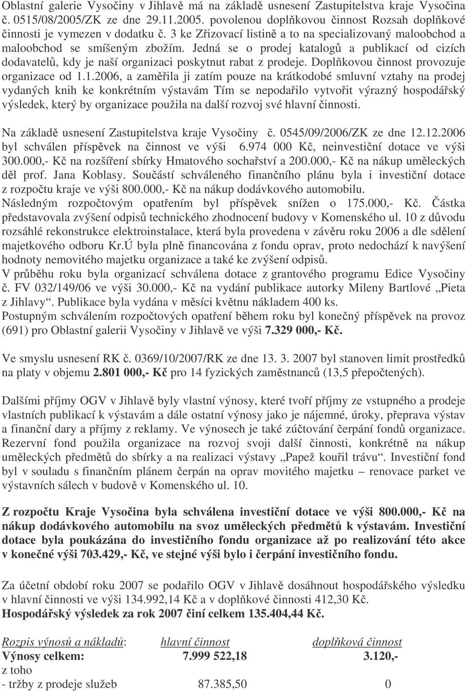 Doplkovou innost provozuje organizace od 1.