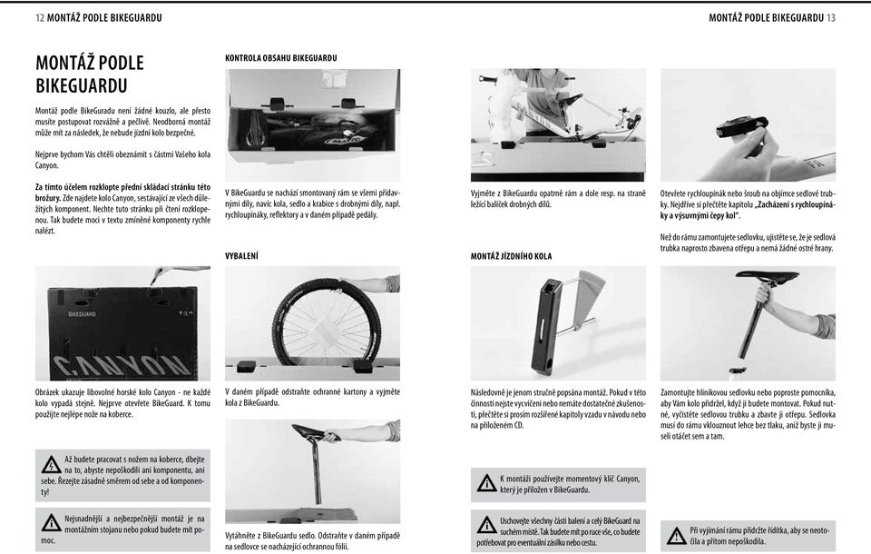 Za tímto účelem rozklopte přední skládací stránku této brožury. Zde najdete kolo Canyon, sestávající ze všech důležtých komponent. Nechte tuto stránku př čtení rozklopenou.