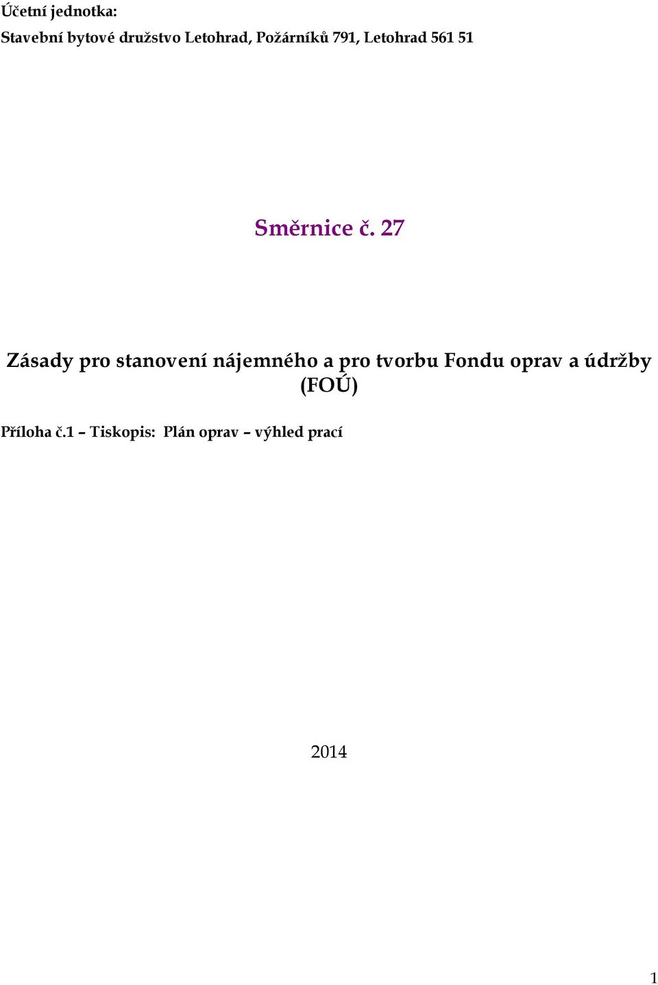 27 Zásady pro stanovení nájemného a pro tvorbu Fondu