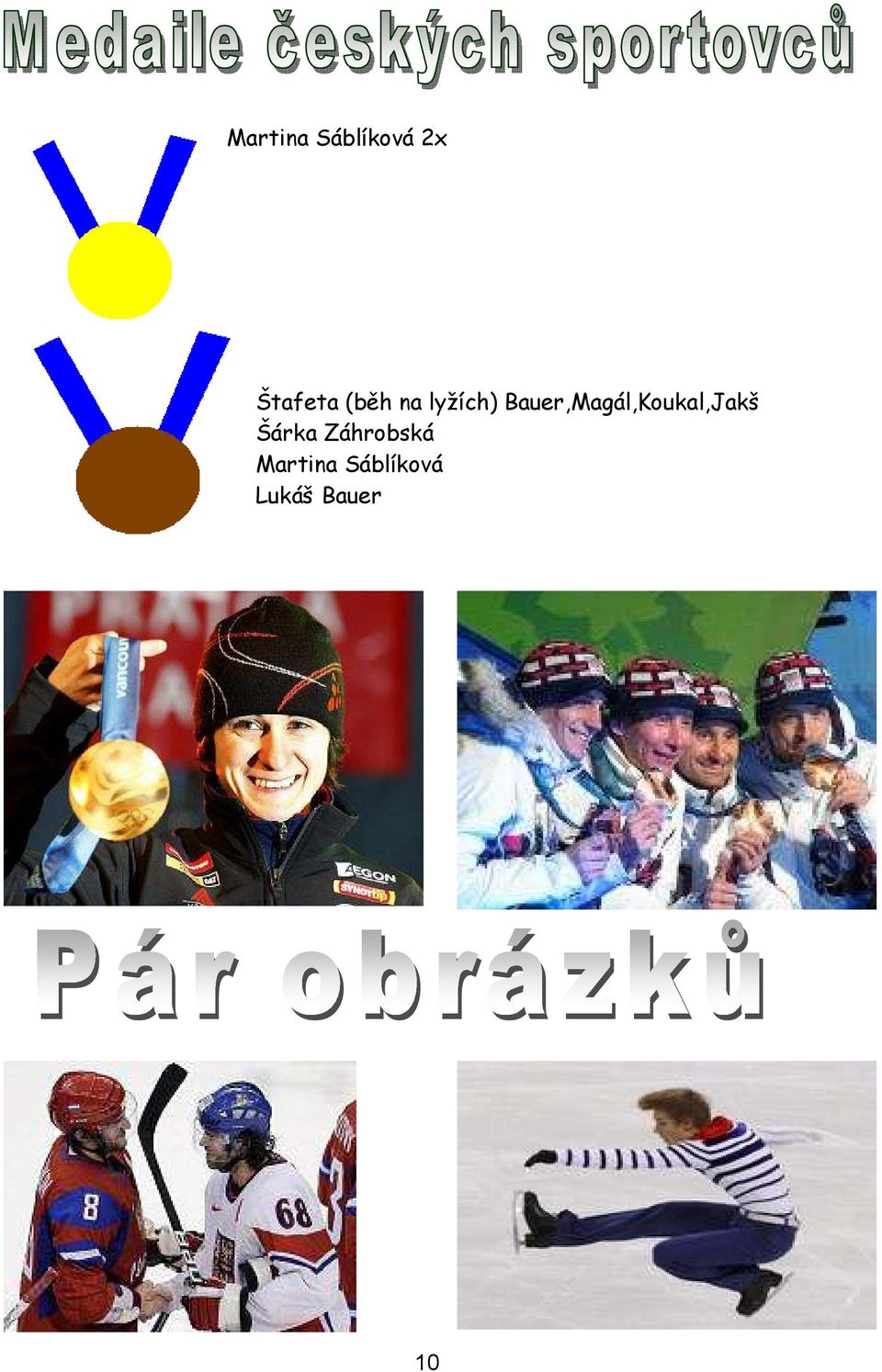 Bauer,Magál,Koukal,Jakš Šárka