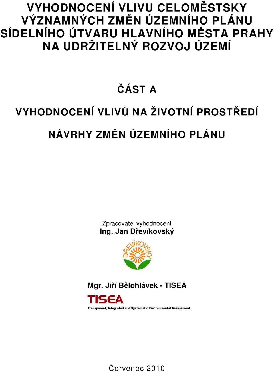 VYHODNOCENÍ VLIVŮ NA ŽIVOTNÍ PROSTŘEDÍ NÁVRHY ZMĚN ÚZEMNÍHO PLÁNU