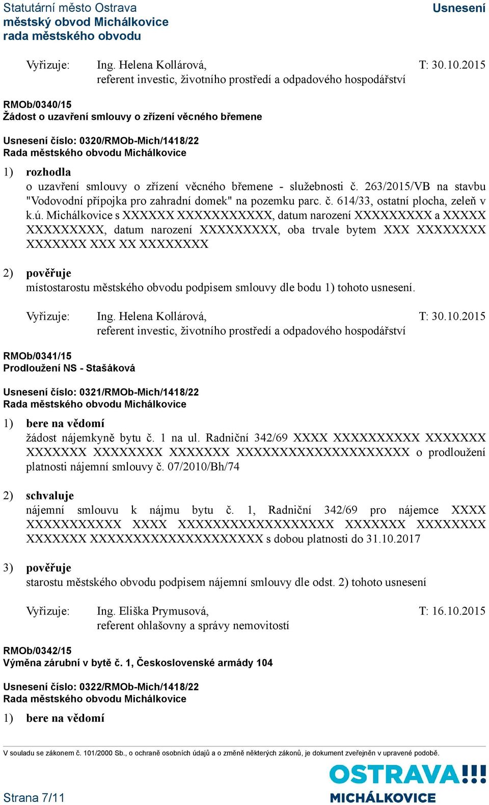 zřízení věcného břemene - služebnosti č. 263/2015/VB na stavbu "Vodovodní přípojka pro zahradní domek" na pozemku parc. č. 614/33, ostatní plocha, zeleň v k.ú.