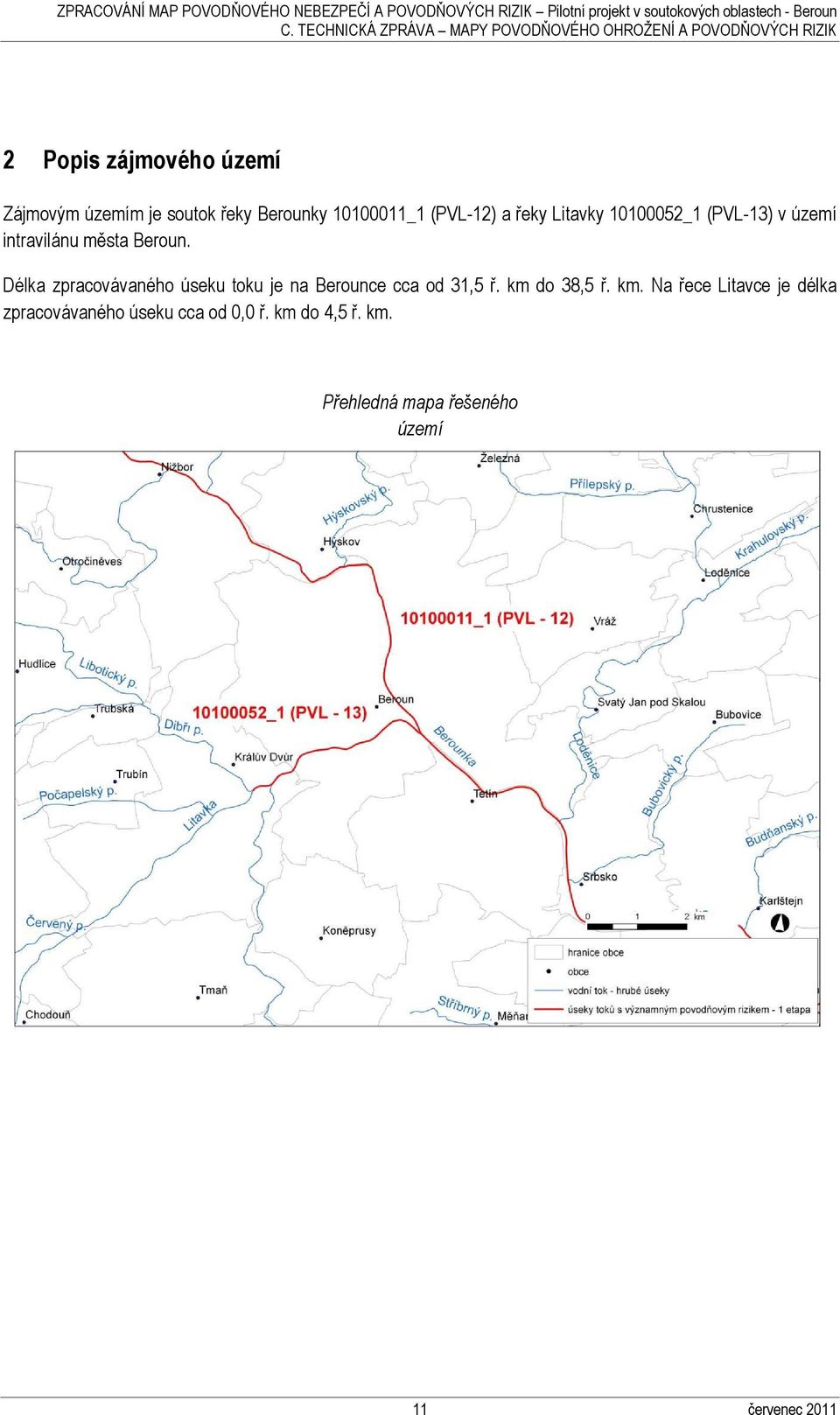 Délka zpracovávaného úseku toku je na Berounce cca od 31,5 ř. km 