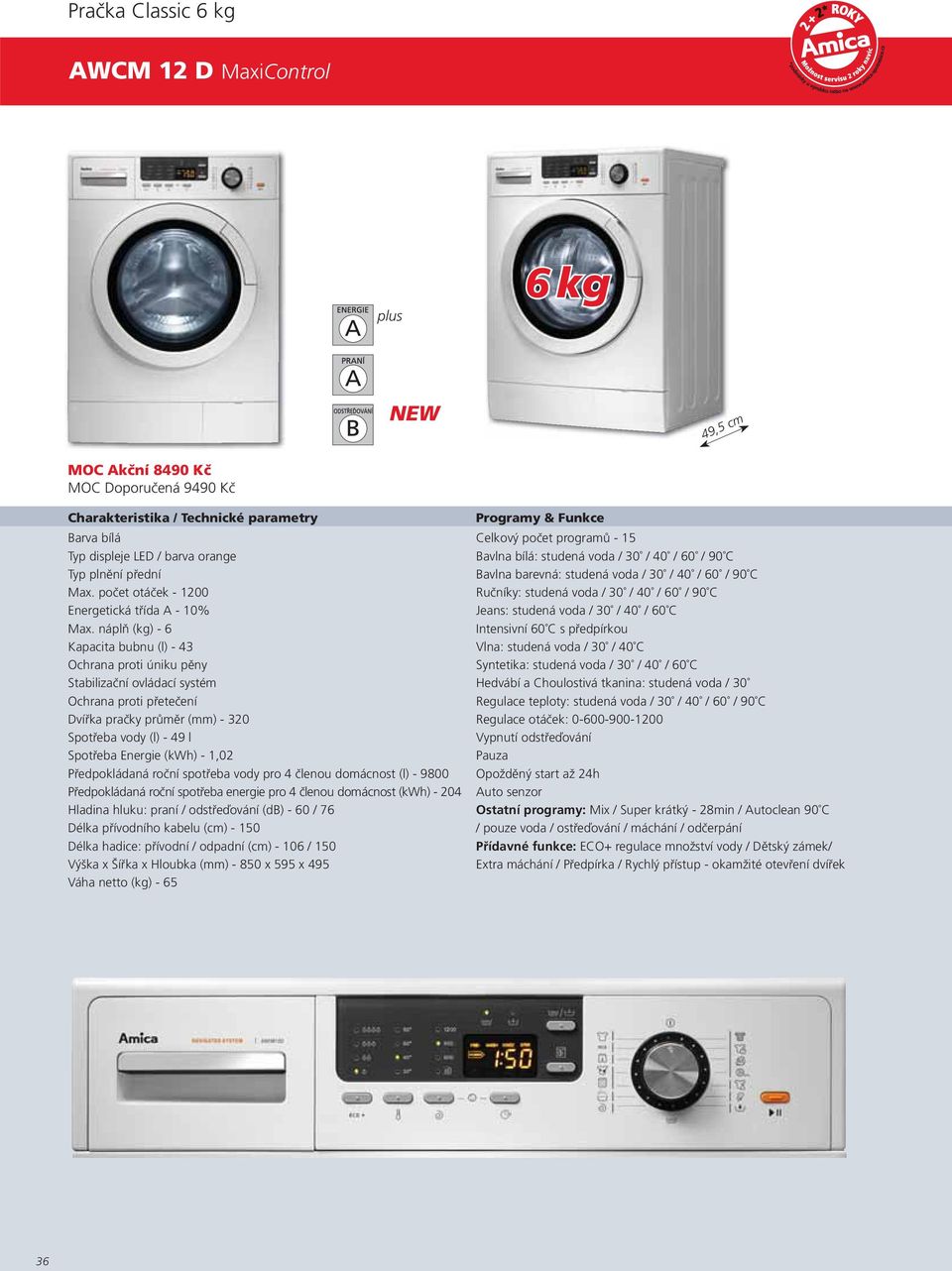 počet otáček - 1200 Ručníky: studená voda / 30 / 40 / 60 / 90 C Energetická třída A - 10% Jeans: studená voda / 30 / 40 / 60 C Max.