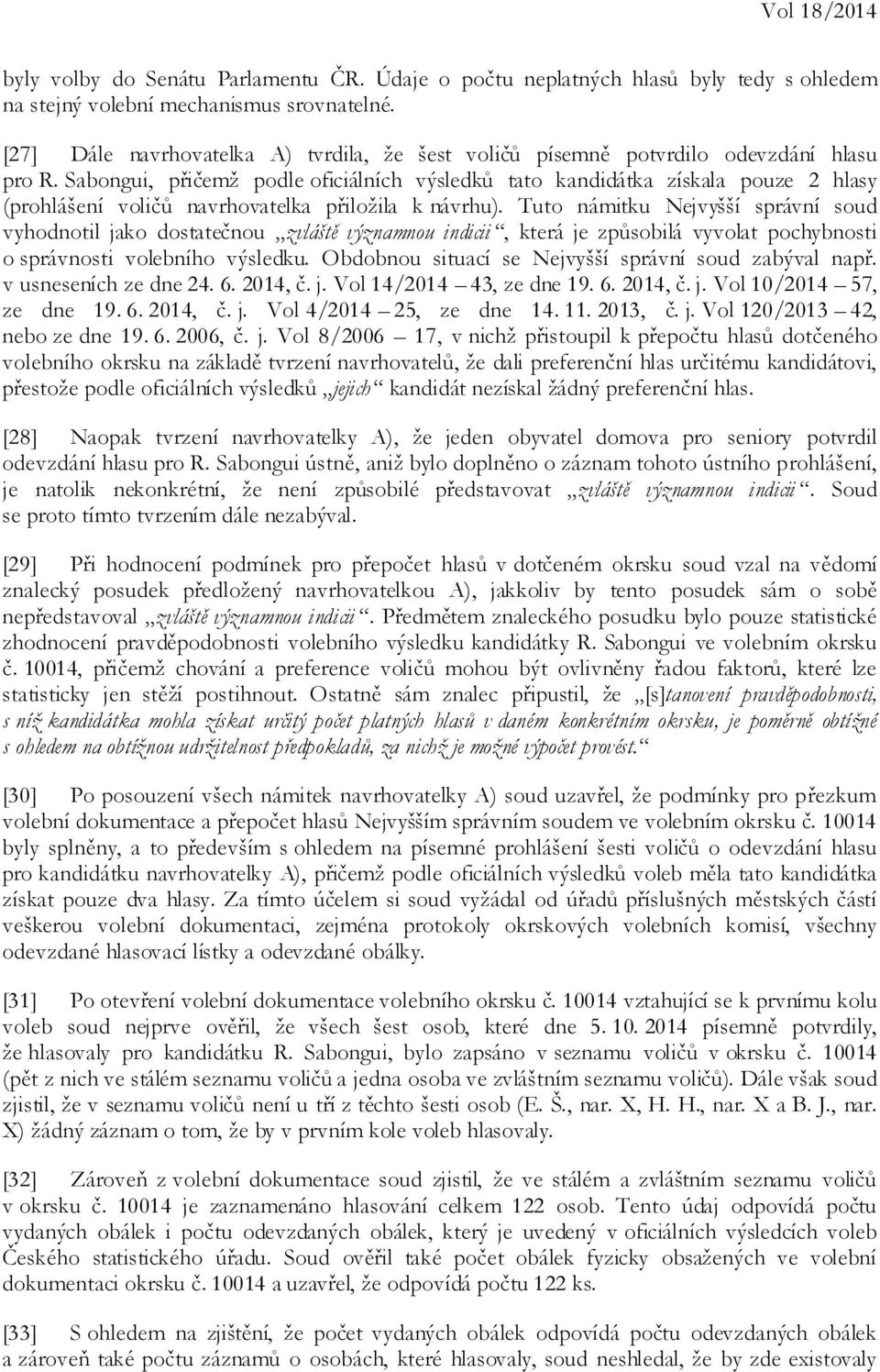 Sabongui, přičemž podle oficiálních výsledků tato kandidátka získala pouze 2 hlasy (prohlášení voličů navrhovatelka přiložila k návrhu).