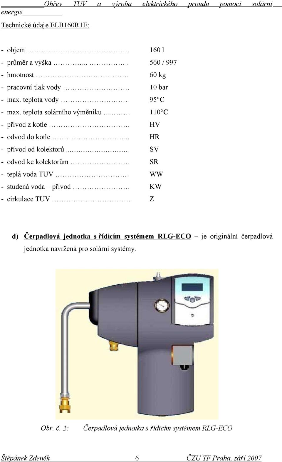 .. SV - odvod ke kolektorům. SR - teplá voda TUV.