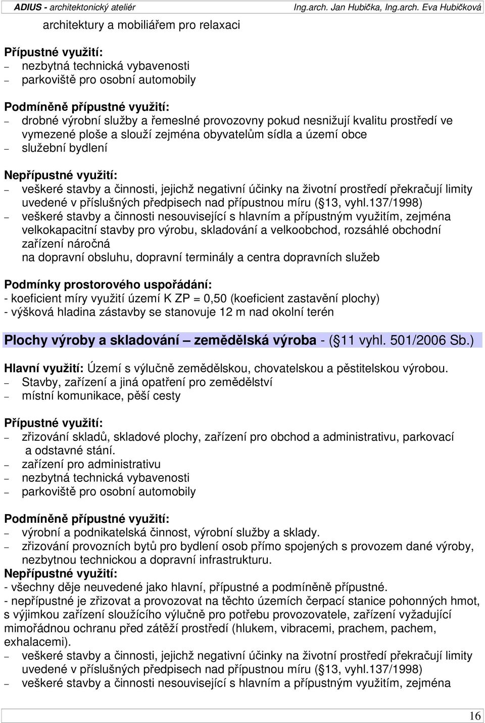 prostředí překračují limity uvedené v příslušných předpisech nad přípustnou míru ( 13, vyhl.