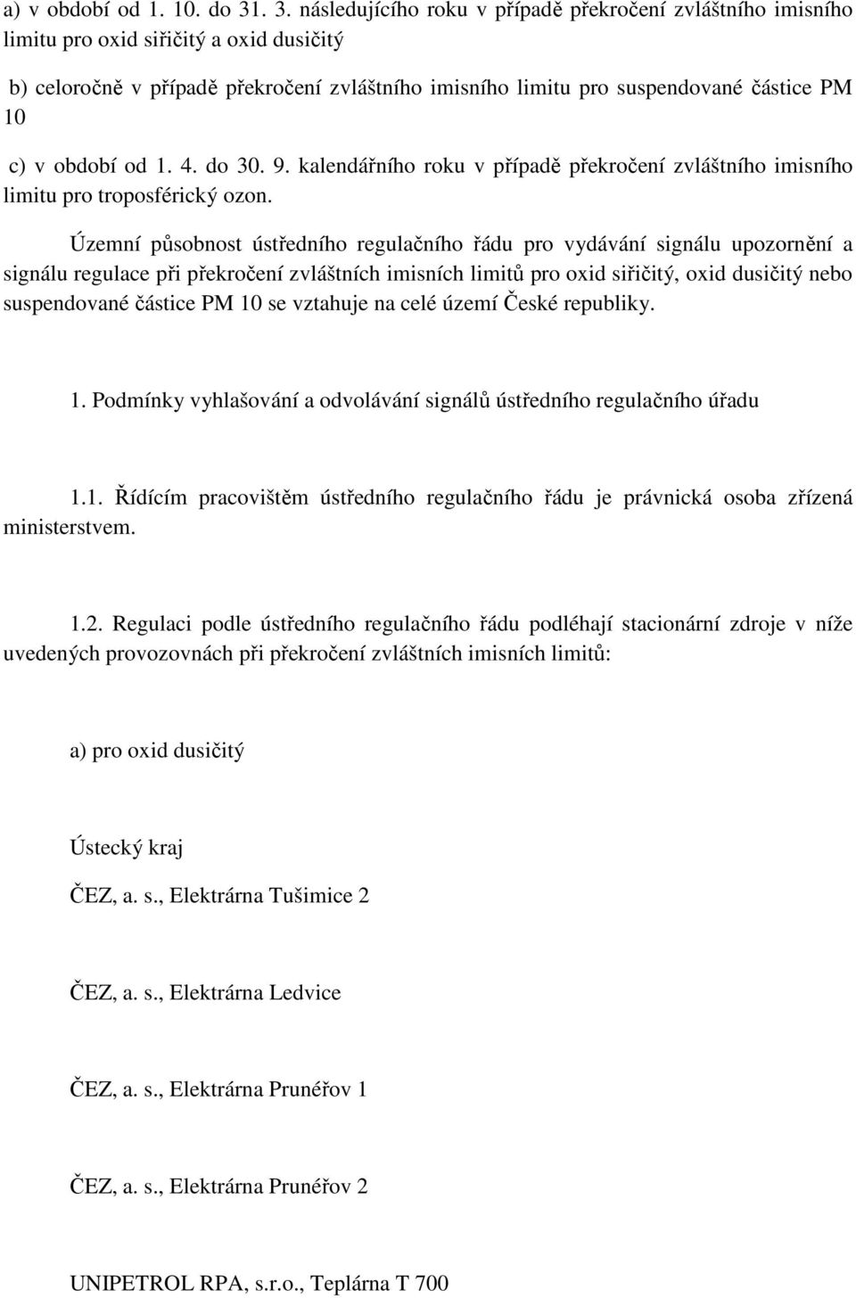 c) v období od 1. 4. do 30. 9. kalendářního roku v případě překročení zvláštního imisního limitu pro troposférický ozon.