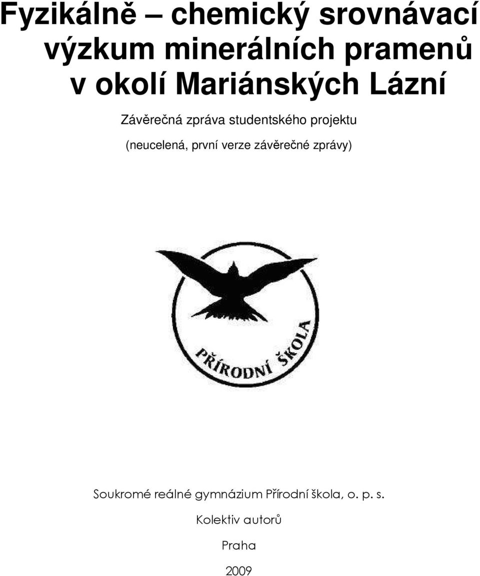 projektu (neucelená, první verze závěrečné zprávy) Soukromé