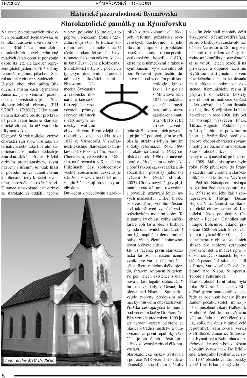 Historii obou obcí, mûsta Bfiidliãné i místní ãásti R mafiova Jamartic, jsme vûnovali pozornost v souvislosti s jejich fiímskokatolick mi chrámy (RH 9/2007 a 17/2007).