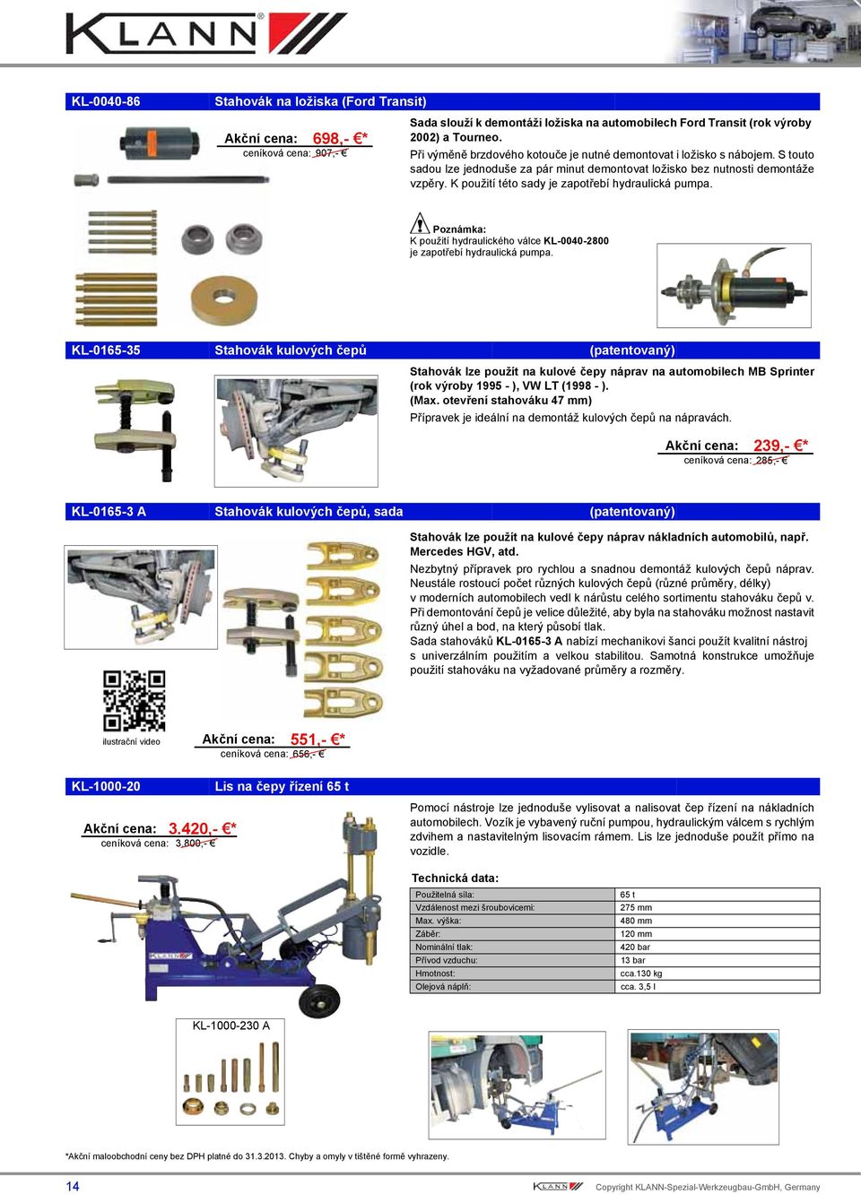 K použití této sady je zapotřebí hydraulická pumpa. K použití hydraulického válce KL-0040-2800 je zapotřebí hydraulická pumpa.