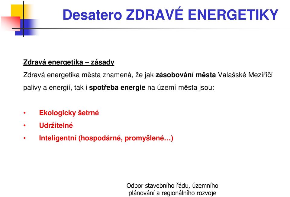 Meziříčí palivy a energií, tak i spotřeba energie na území