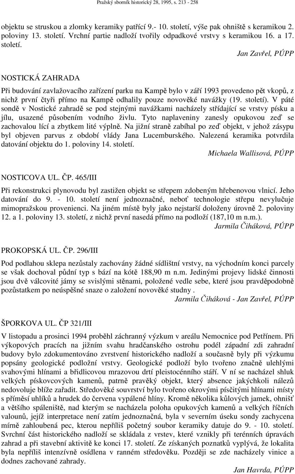 Vrchní partie nadloží tvořily odpadkové vrstvy s keramikou 16. a 17. století.