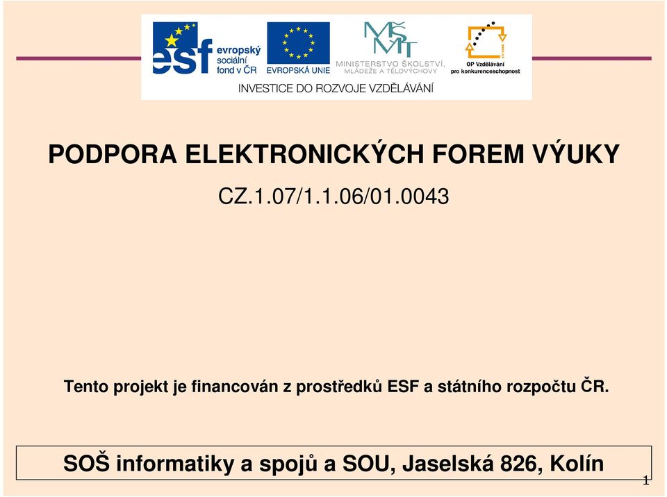 prostředků ESF a státního rozpočtu ČR.