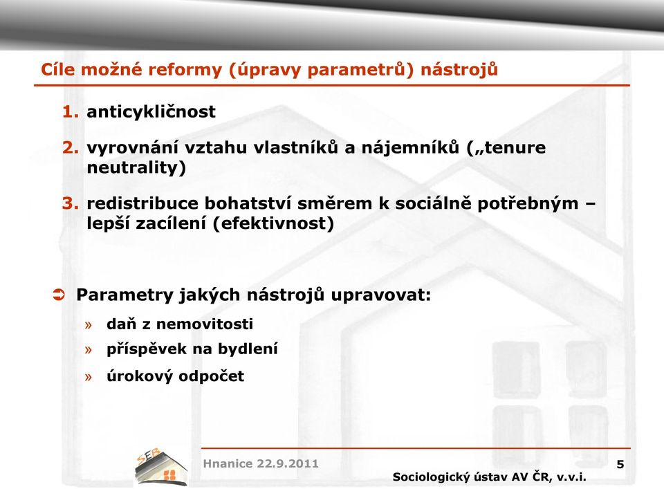 redistribuce bohatství směrem k sociálně potřebným lepší zacílení