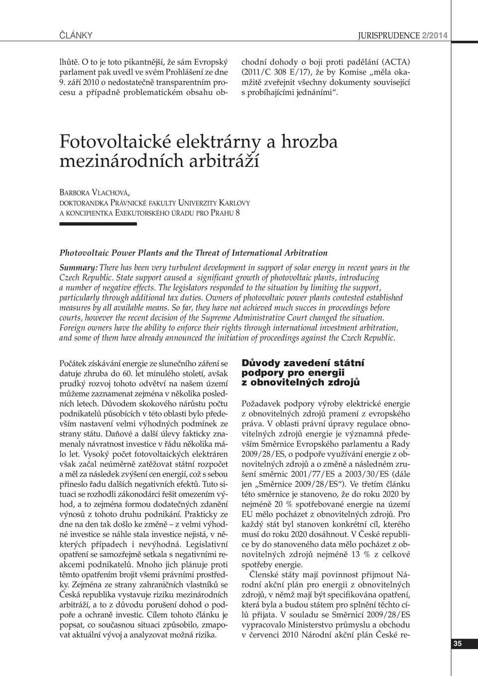 následném zru- ení smûrnic 2001/77/ES a 2003/30/ES (dále jen Smûrnice 2009/28/ES ).