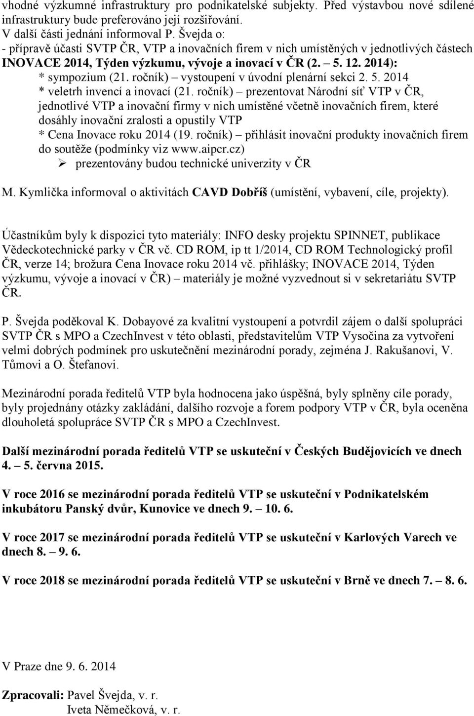 ročník) vystoupení v úvodní plenární sekci 2. 5. 2014 * veletrh invencí a inovací (21.