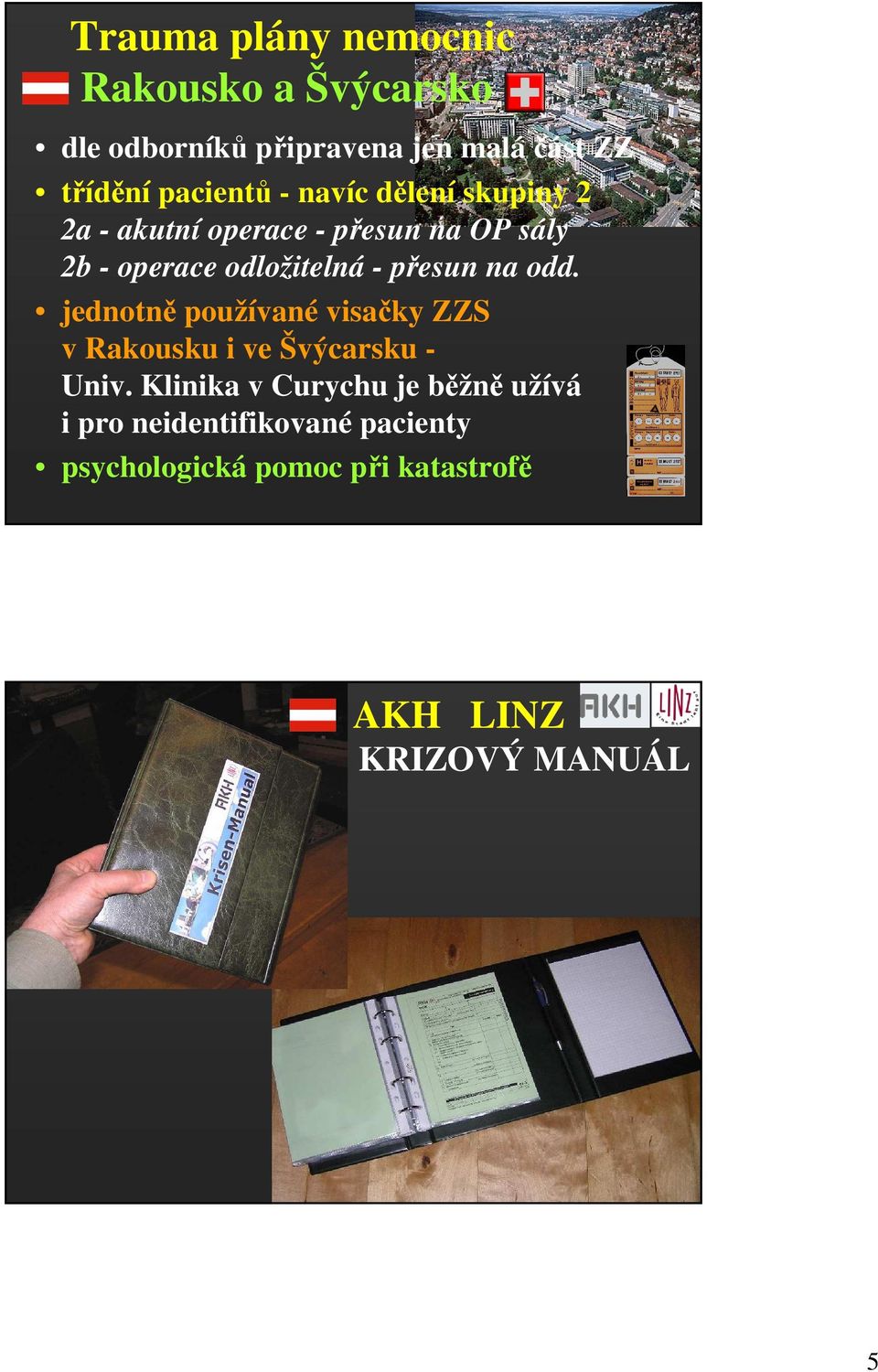 - přesun na odd. jednotně používané visačky ZZS v Rakousku i ve Švýcarsku - Univ.
