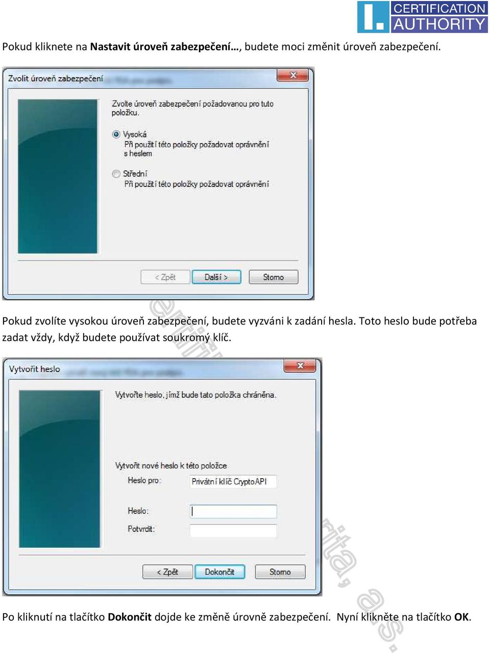 Pokud zvolíte vysokou úroveň zabezpečení, budete vyzváni k zadání hesla.