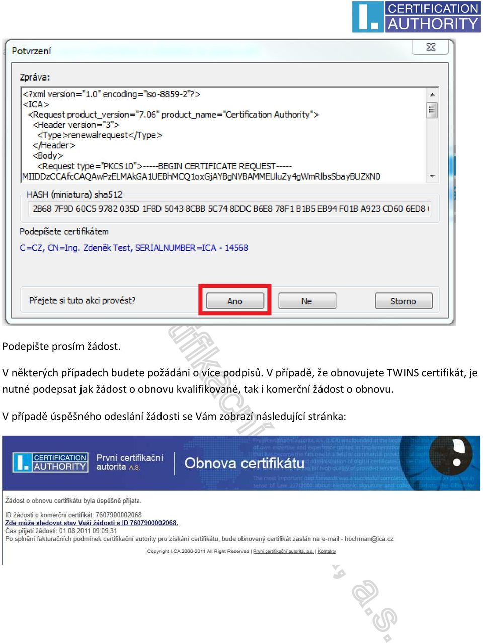 V případě, že obnovujete TWINS certifikát, je nutné podepsat jak