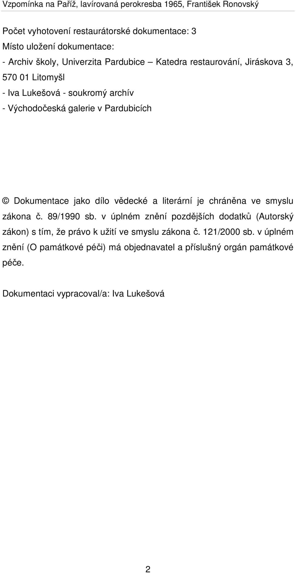 Dokumentace jako dílo vědecké a literární je chráněna ve smyslu zákona č. 89/1990 sb.