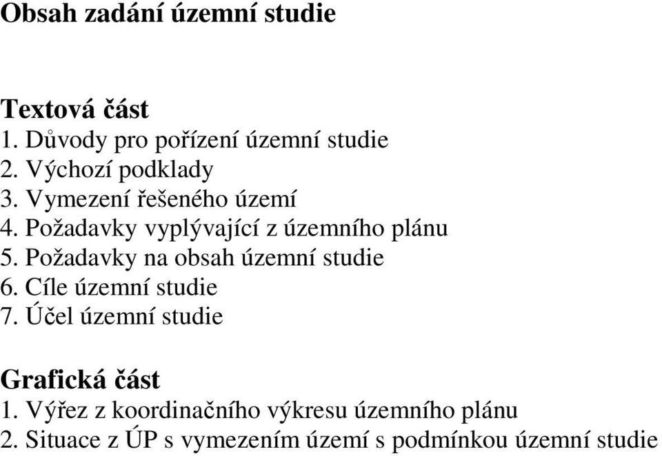 Požadavky na obsah územní studie 6. Cíle územní studie 7.