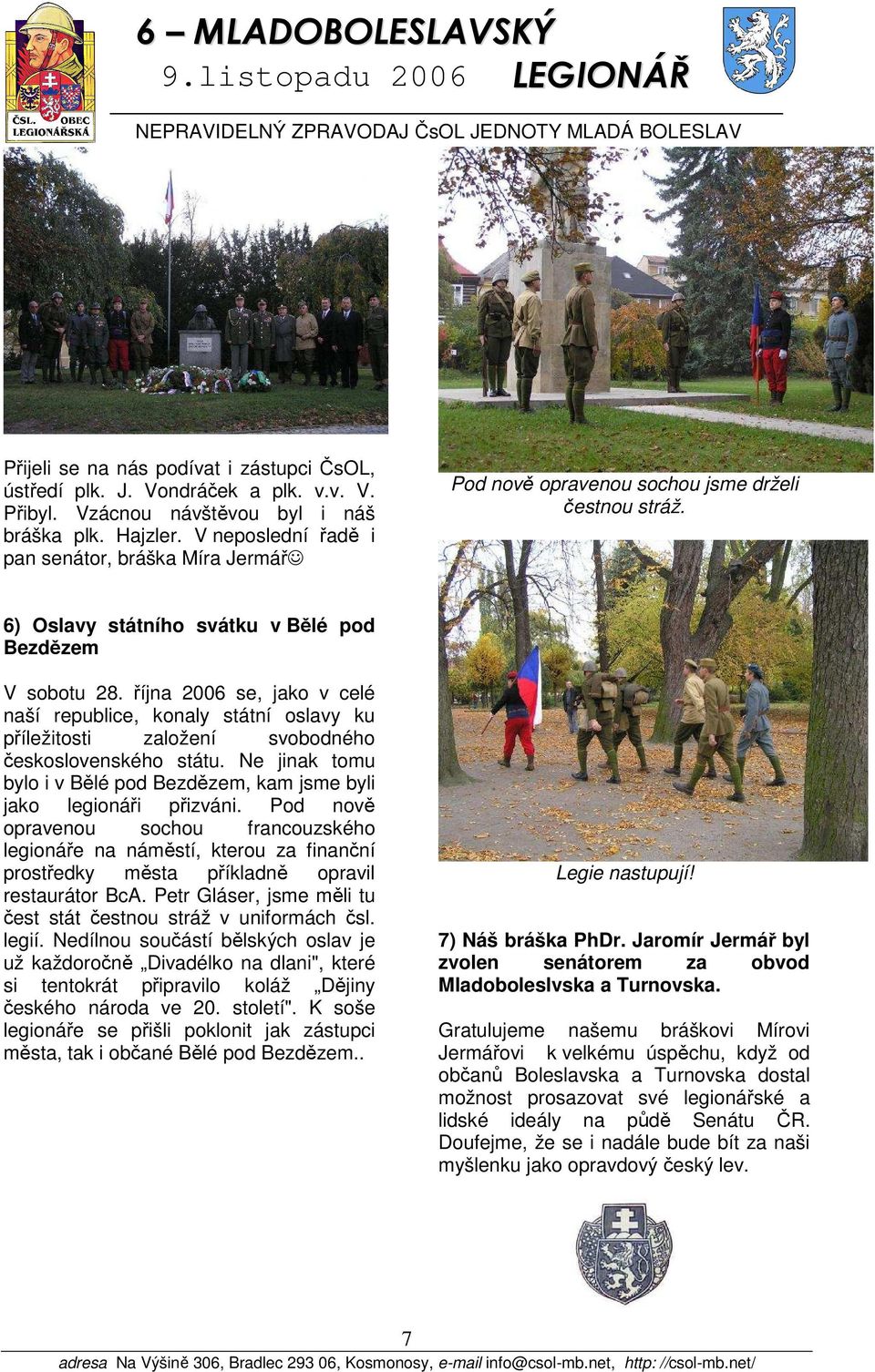 října 2006 se, jako v celé naší republice, konaly státní oslavy ku příležitosti založení svobodného československého státu.
