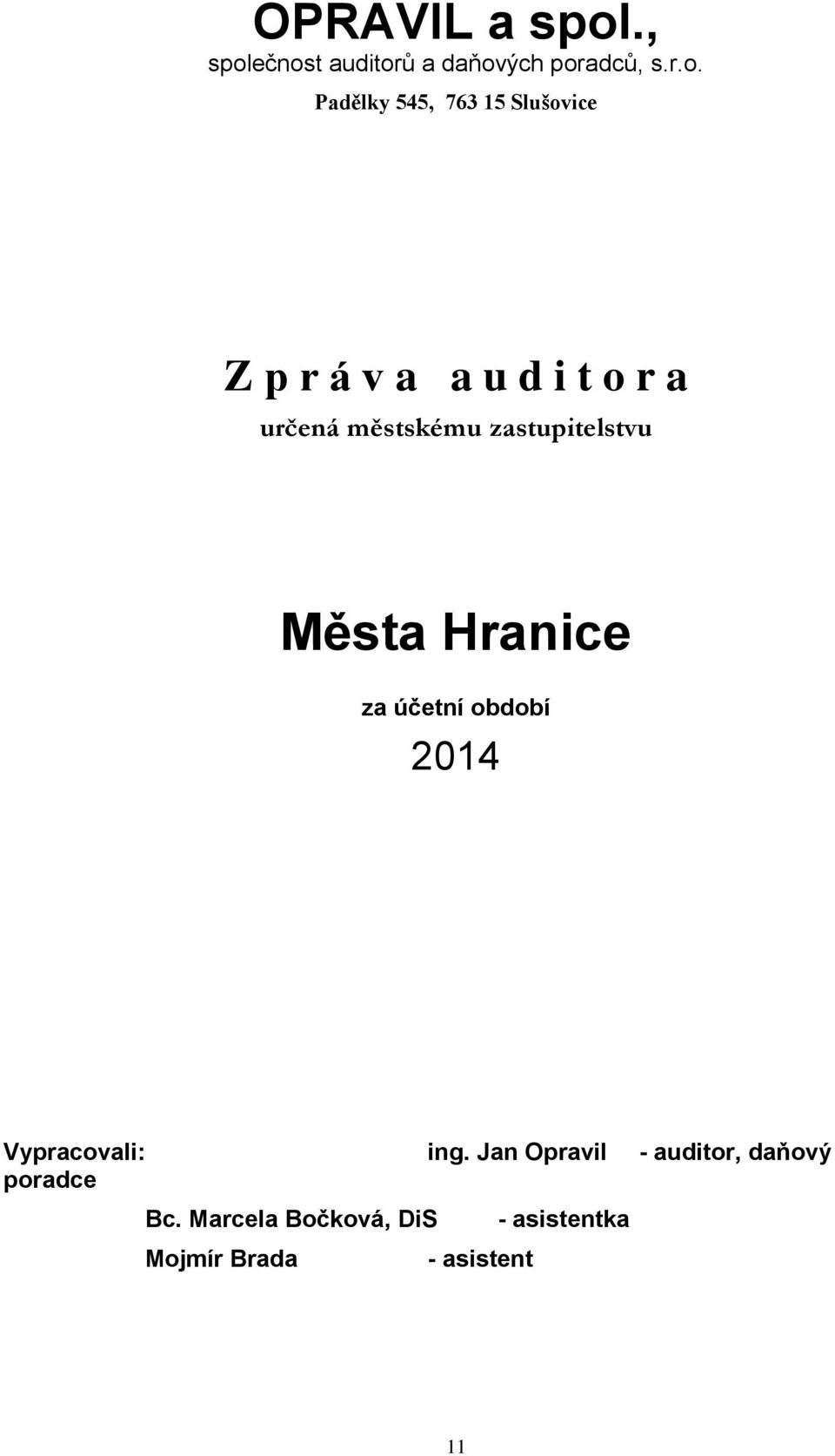 ečnost auditorů a daňových poradců, s.r.o. Padělky 545, 763 15 Slušovice Z p