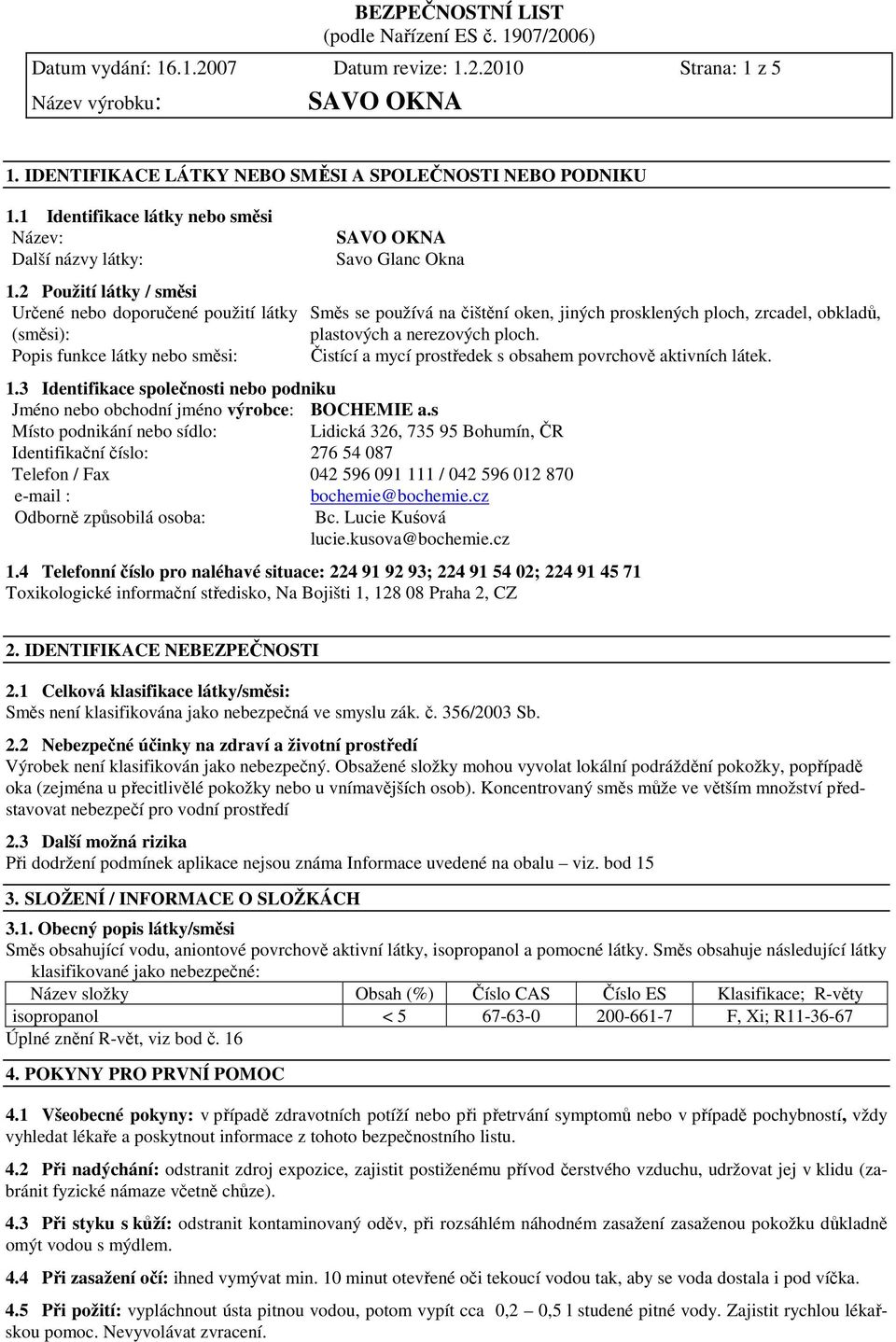 3 Identifikace společnosti nebo podniku Jméno nebo obchodní jméno výrobce: BOCHEMIE a.