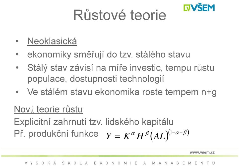 dostupnosti technologií Ve stálém stavu ekonomika roste tempem n+g Nová