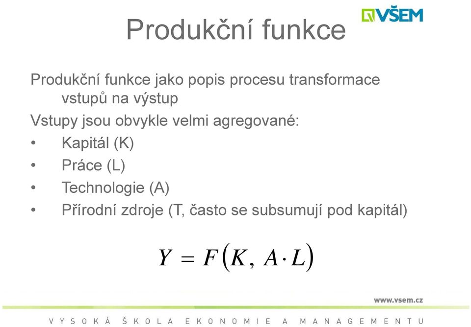 agregované: Kapitál (K) Pá Práce (L) Technologie (A)