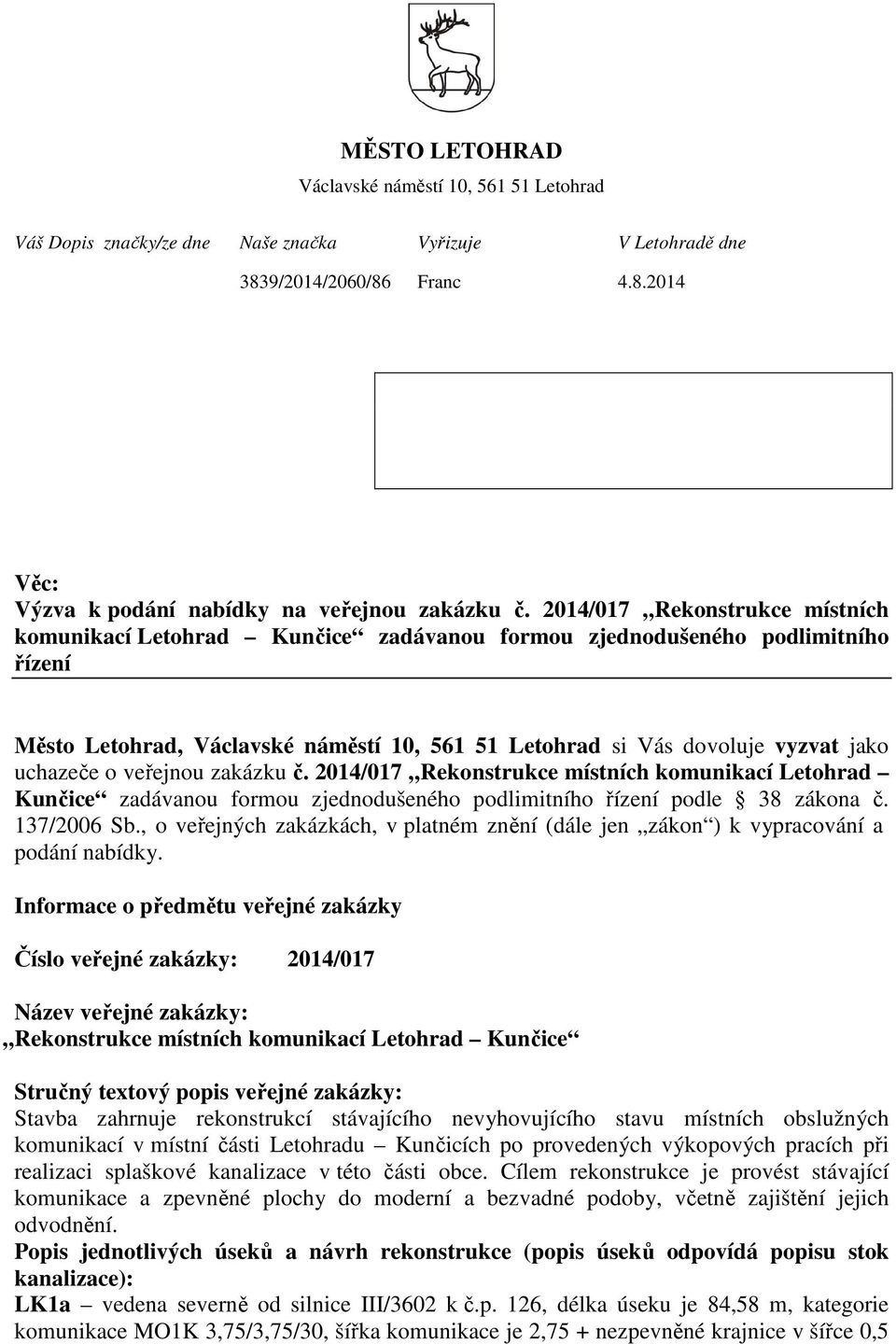 uchazeče o veřejnou zakázku č. 2014/017 Rekonstrukce místních komunikací Letohrad Kunčice zadávanou formou zjednodušeného podlimitního řízení podle 38 zákona č. 137/2006 Sb.