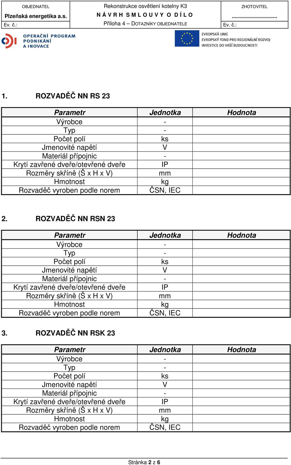 vyroben podle norem ČSN, IEC 2.