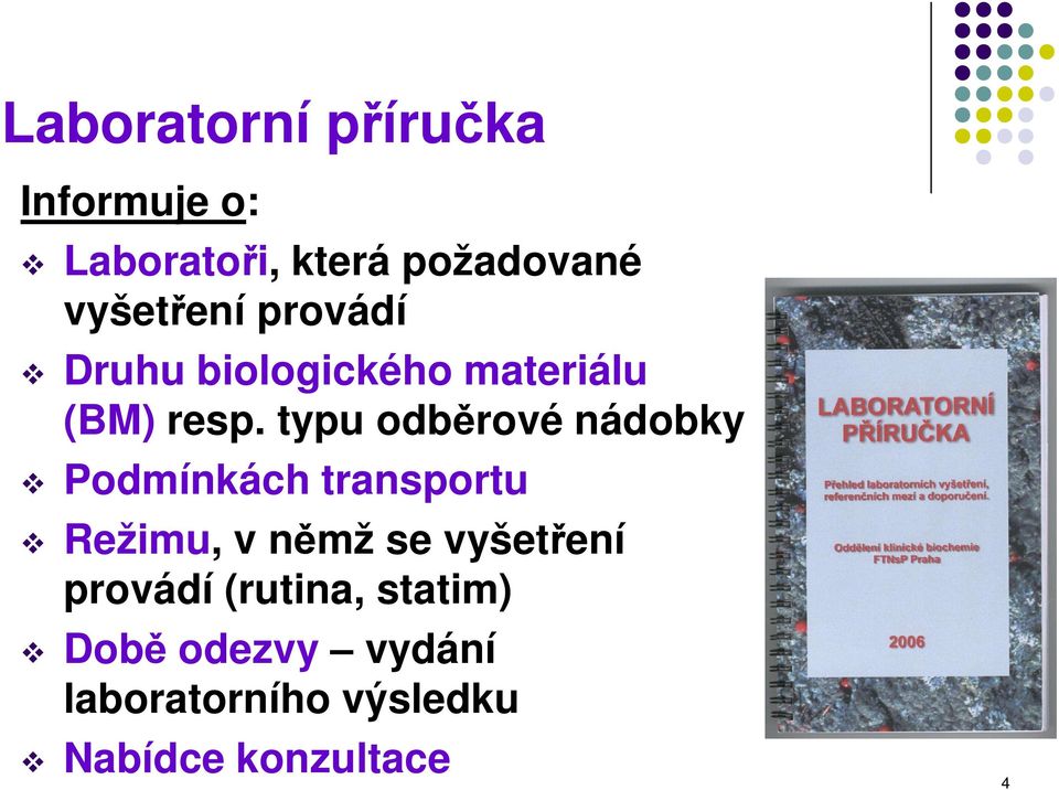 typu odběrové nádobky Podmínkách transportu Režimu, v němž se