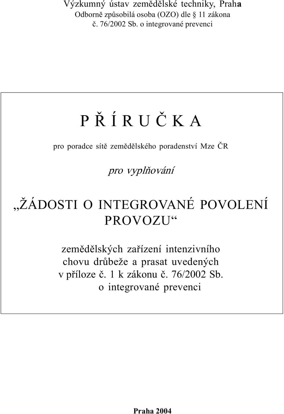 o integrované prevenci P Ø Í R U È K A pro poradce sítì zemìdìlského poradenství Mze ÈR pro