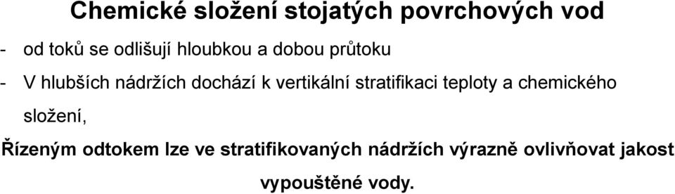 vertikální stratifikaci teploty a chemického složení, Řízeným