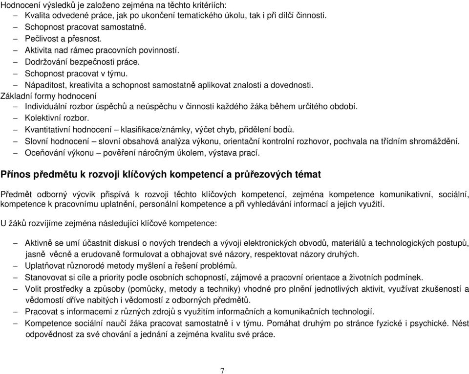 Základní formy hodnocení Individuální rozbor úspěchů a neúspěchu v činnosti každého žáka během určitého období. Kolektivní rozbor.