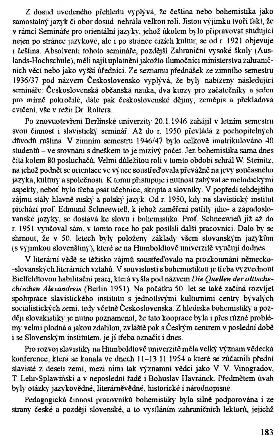 1921 objevuje i čeština.