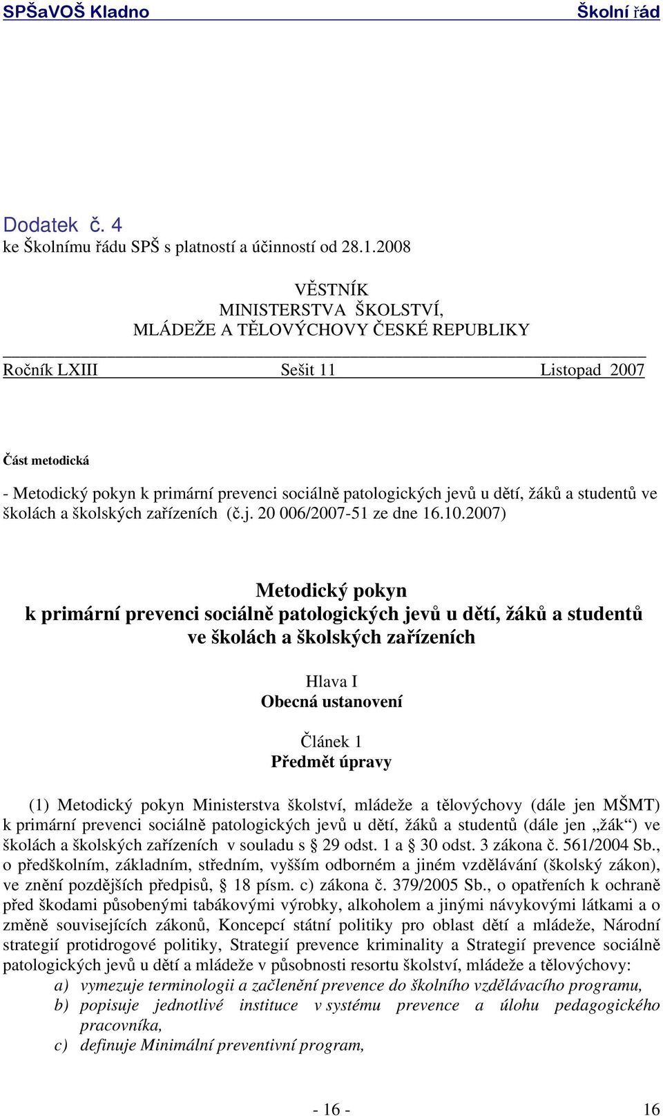 žáků a studentů ve školách a školských zařízeních (č.j. 20 006/2007-51 ze dne 16.10.