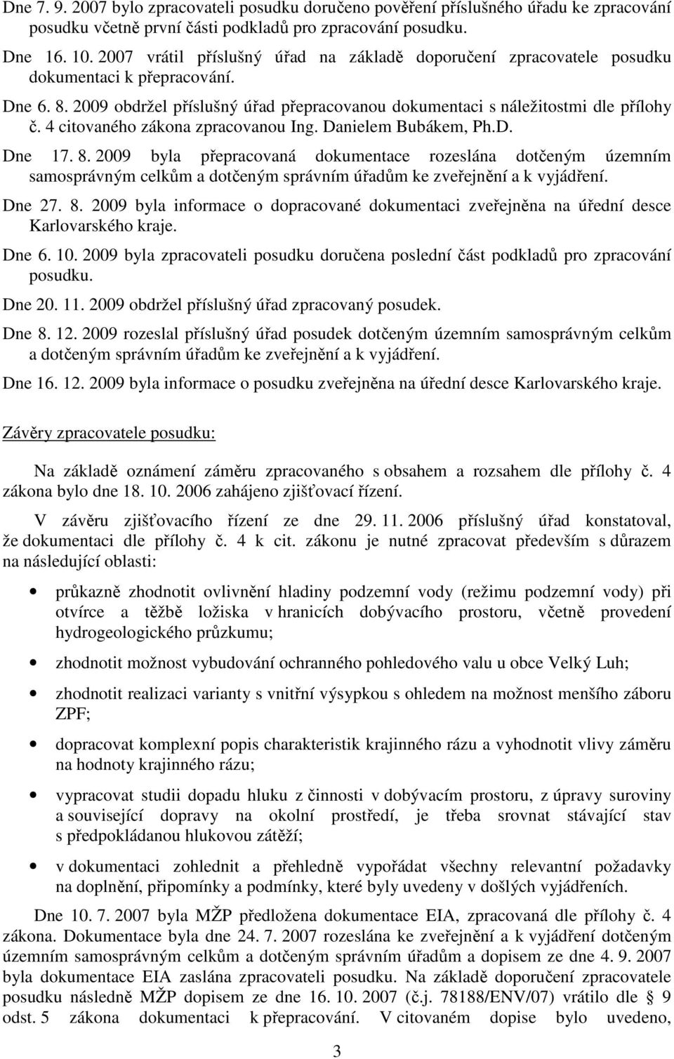 4 citovaného zákona zpracovanou Ing. Danielem Bubákem, Ph.D. Dne 17. 8.