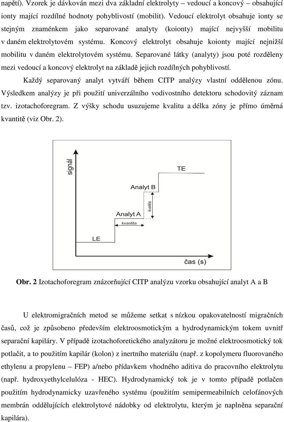 Koncový elektrolyt obsahuje koionty mající nejnižší mobilitu v daném elektrolytovém systému.