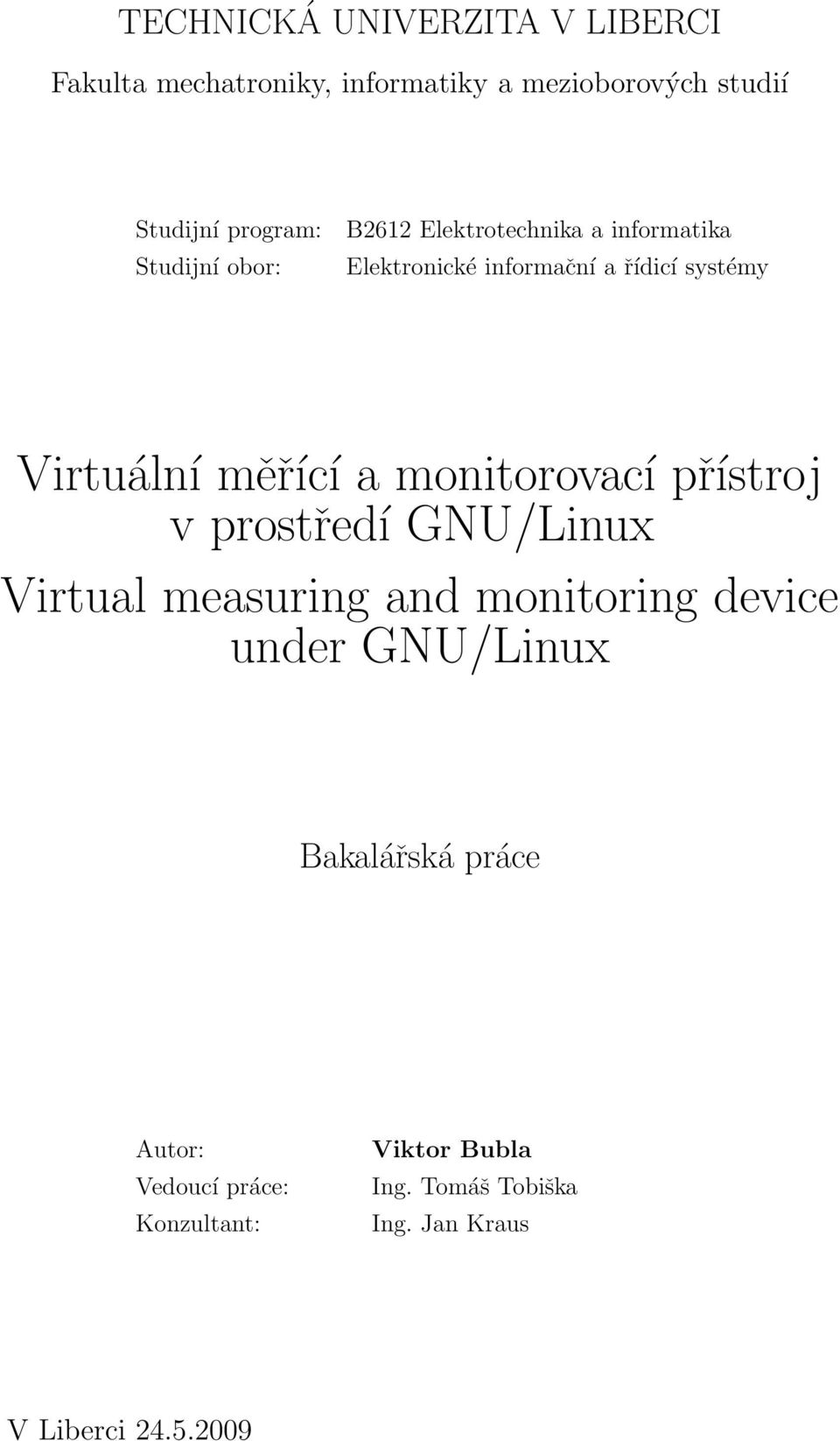 a monitorovací přístroj v prostředí GNU/Linux Virtual measuring and monitoring device under GNU/Linux