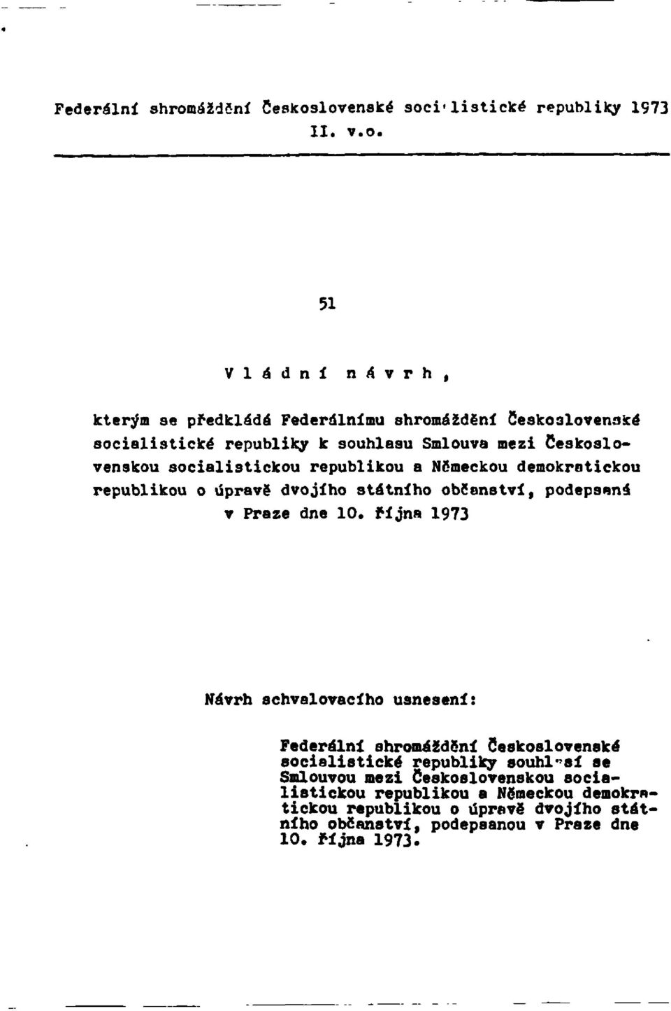 republikou a Německou demokratickou republikou o úpravě dvojího státního občanství, podepsaná v Praze dne 10.