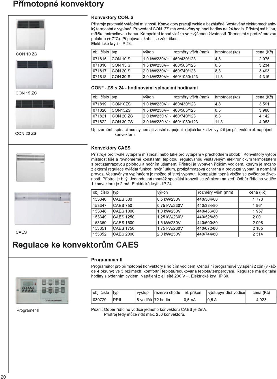 Připojovací kabel se zástrčkou. Elektrické krytí - IP 24. CON 0 ZS CON 5 ZS CON 20 ZS obj.