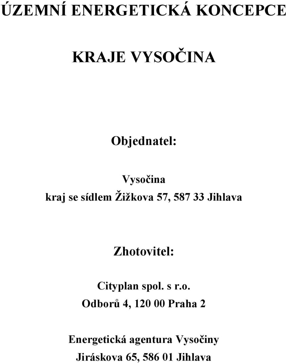 Zhotovitel: Cityplan spol. s r.o. Odborů 4, 120 00