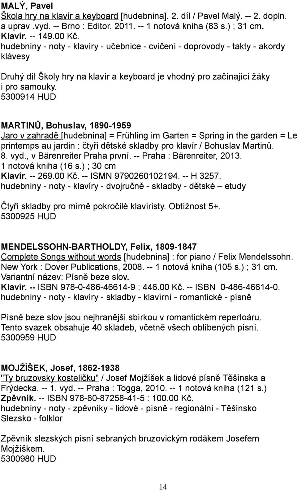 5300914 HUD MARTINŮ, Bohuslav, 1890-1959 Jaro v zahradě [hudebnina] = Frühling im Garten = Spring in the garden = Le printemps au jardin : čtyři dětské skladby pro klavír / Bohuslav Martinů. 8. vyd.