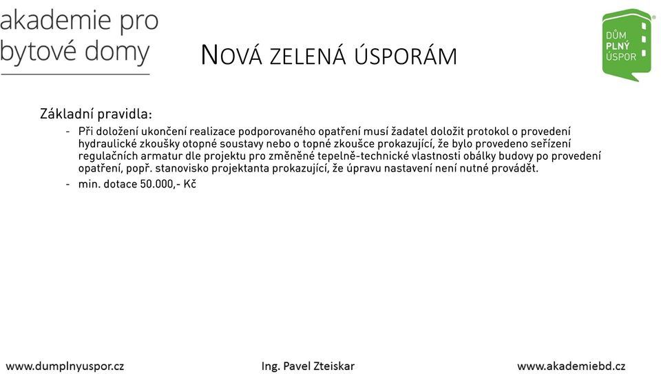 provedeno seřízení regulačních armatur dle projektu pro změněné tepelně-technické vlastnosti obálky budovy po